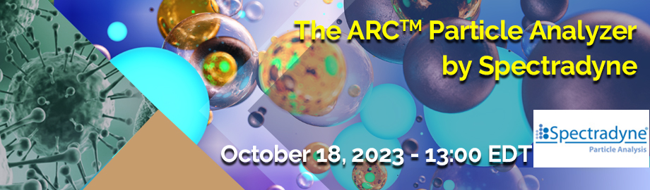 A Webinar Sponsored by Spectradyne: ARC Particle Analyzer